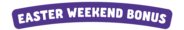 Easter Weekend Bonus Banner